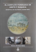 El Complejo Funerario de Oreto y Zuqueca.  Granátula de Calatrava (Ciudad Real)