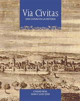 V.V.A.A. “Vía Civitas una ciudad en la historia Ciudad Real Juan II” 1420-2020