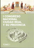 I Congreso Nacional Ciudad Real y su provincia, t. I (2015)