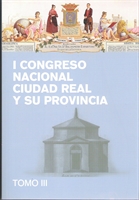 I Congreso Nacional Ciudad Real y su provincia, t. III (2015)