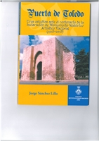 Puerta de Toledo: Tres estudios ante el centenario de la declaración de monumento histórico artístico nacional (1915-2015), por Jorge Sánchez Lillo (2014)