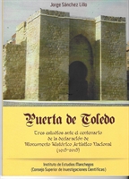 Puerta de Toledo - Tres estudios ante el centenariode la declaración de Monumento Artístico Nacional (1915-2015)